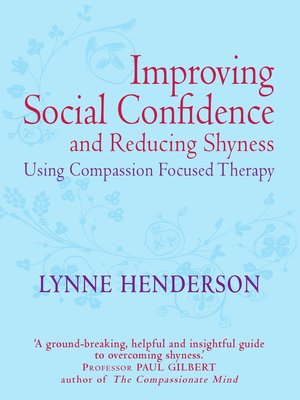 The Compassionate Mind Guide to Improving Social Confidence and Reducing Shyness - ebook